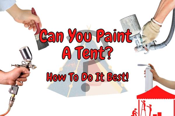 Can You (Spray) Paint A Tent? (Which Paint and How!)