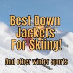 10 Best Down Puffer Jackets For Skiing In 2024!