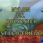 Is Nylon or Polyester Better For The Environment?