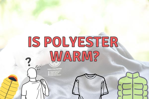 Is Polyester Warm? Does Polyester Keep You Warm?