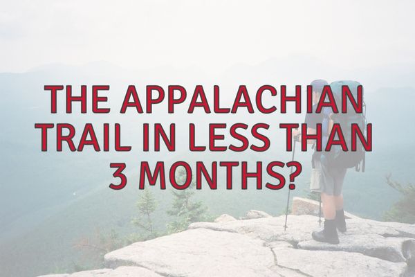 Can You Hike the Appalachian Trail in 3 Months or Less?