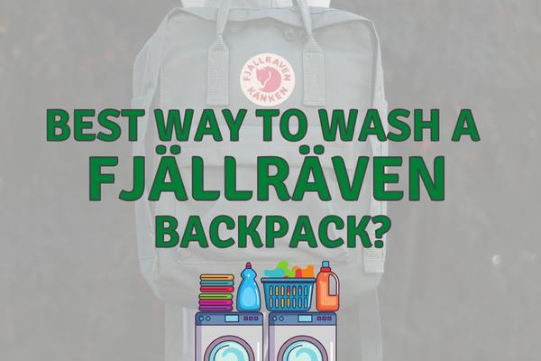 How to Wash a Fjallraven Backpack? (Depends on the pack!)