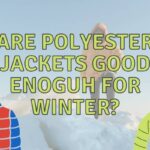 Are Polyester Jackets Good for Winter? (Explained!)