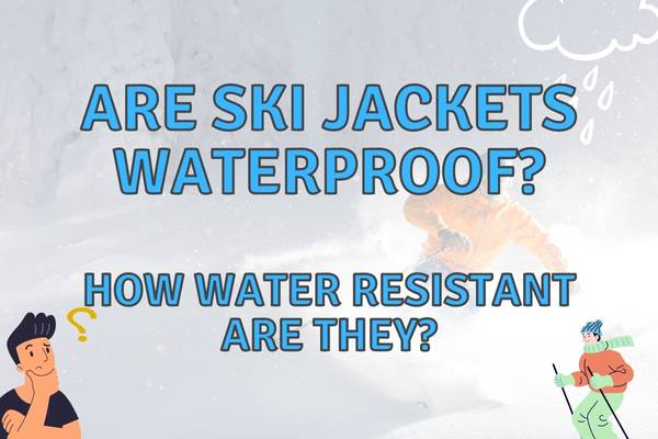 Are Ski Jackets Waterproof or Not? (Do They Need To Be?)