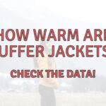 Are Puffer Jackets Warm? (How Warm? Answered!)