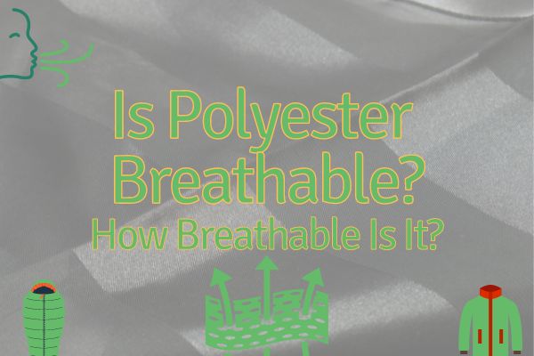 Is Polyester Breathable? How Breathable Is It?