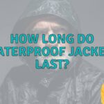 How Long Do Waterproof Jackets Last? A Guide to Rain Jacket Durability