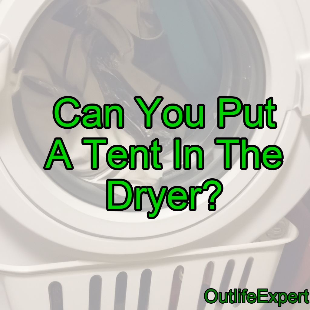 Can You Put A Tent In The Dryer? (Be Careful!)