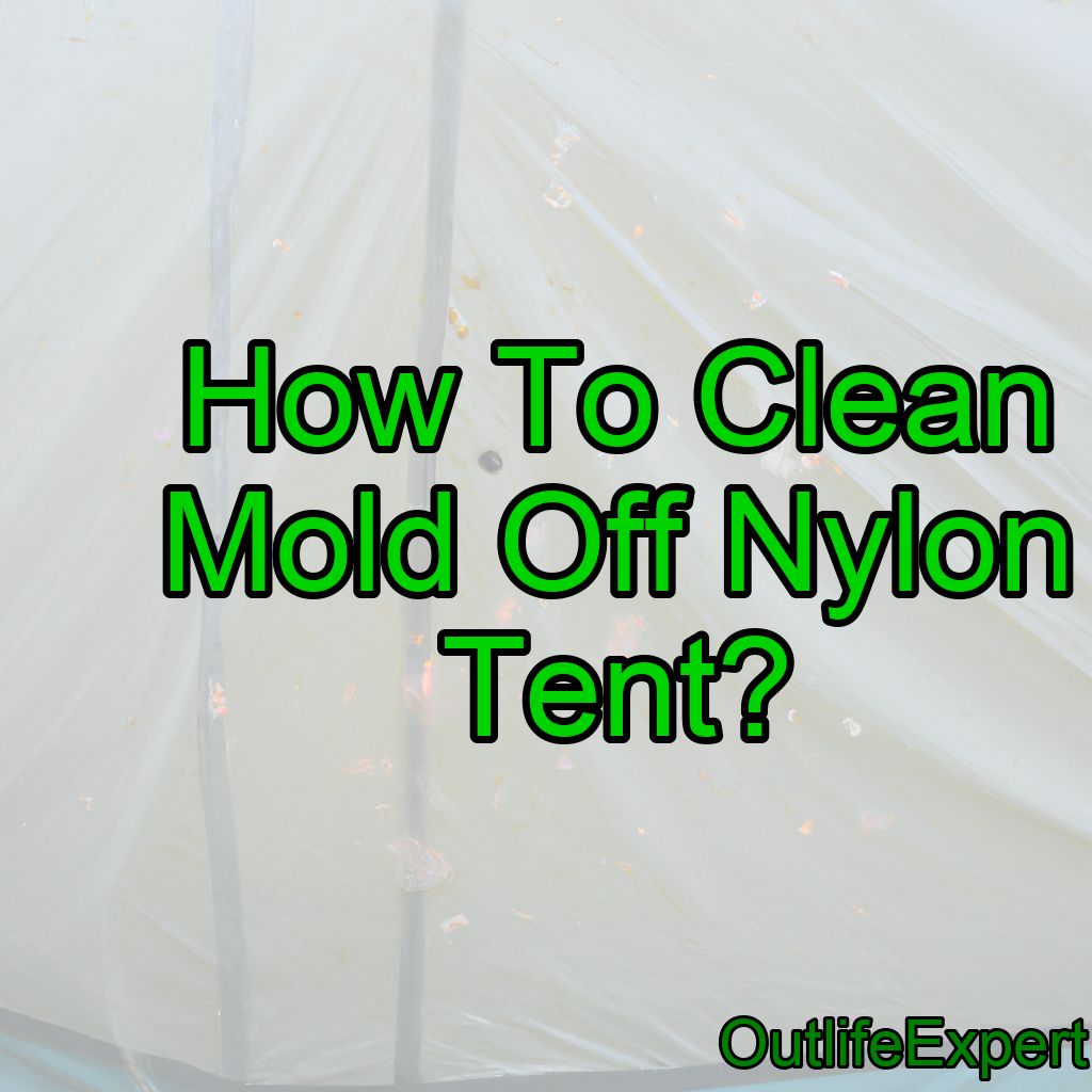 How To Clean Mold Off a Nylon Tent?