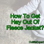 How To Get Hay Out Of a Fleece Jacket? (It’s Easy!)
