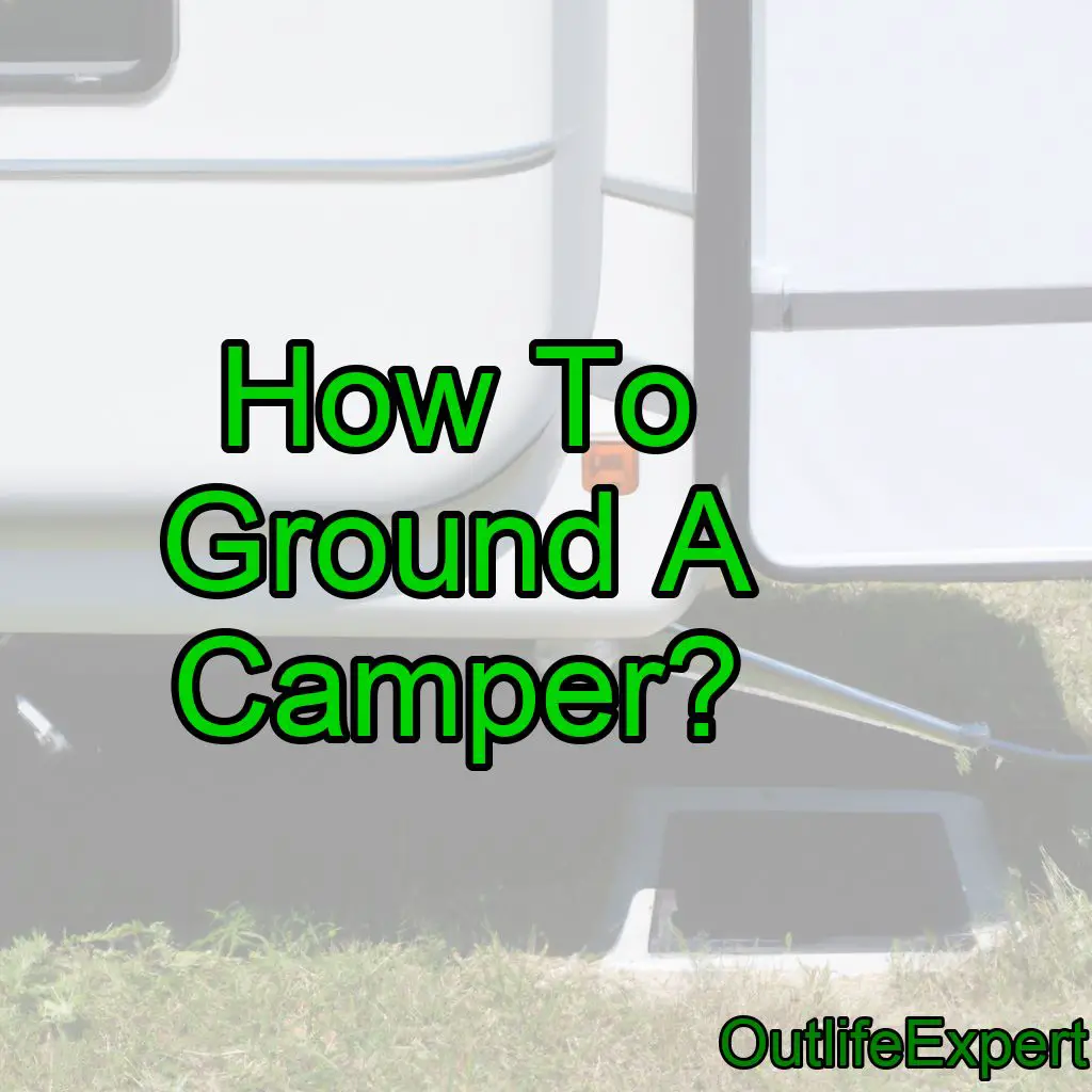 How To Ground A Camper? (Guide!)