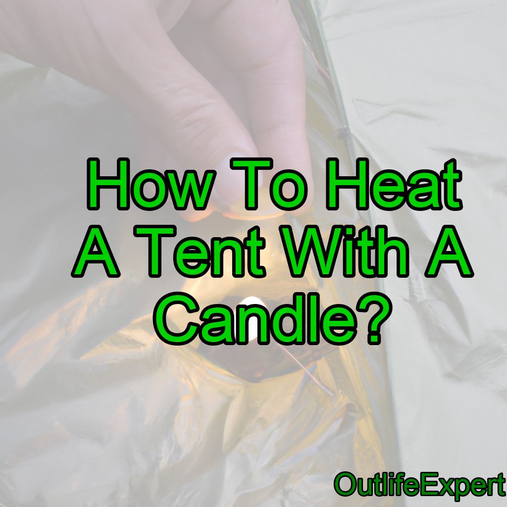 How To Heat A Tent With A Candle?