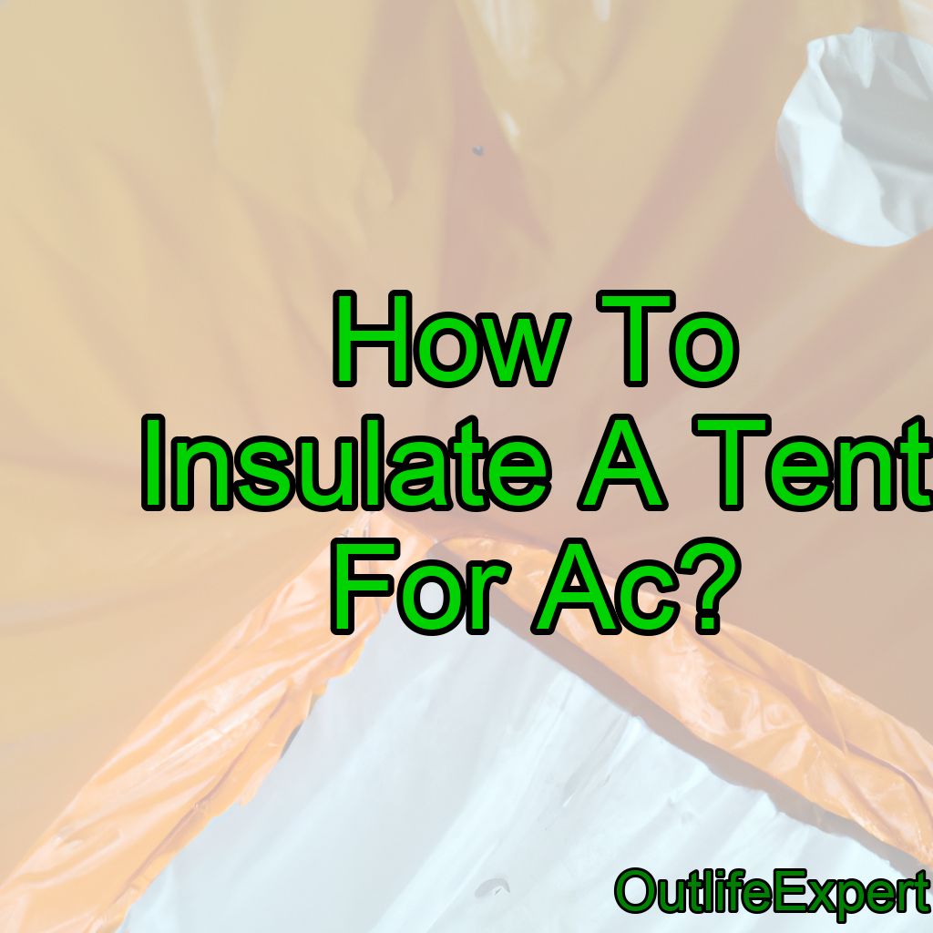 How To Insulate A Tent For AC?
