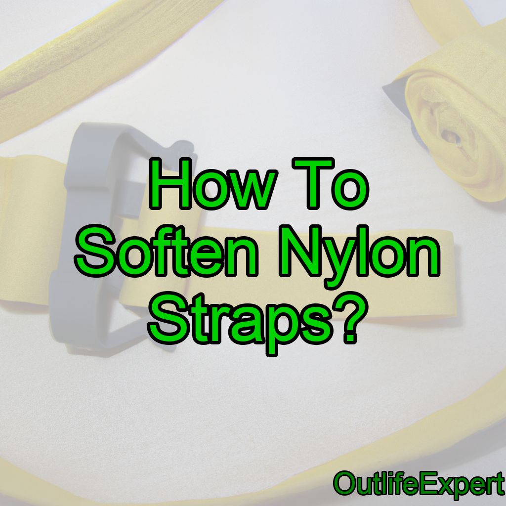 How To Soften Nylon Straps? (Full Guide!)