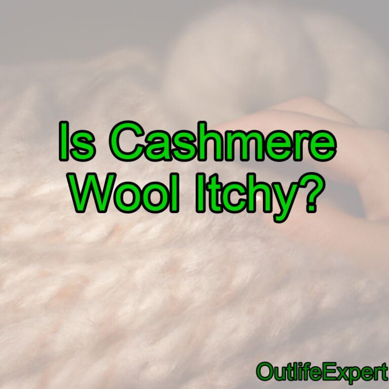 Is Cashmere Wool Itchy? (Why, and how to prevent it!) Outlife Expert