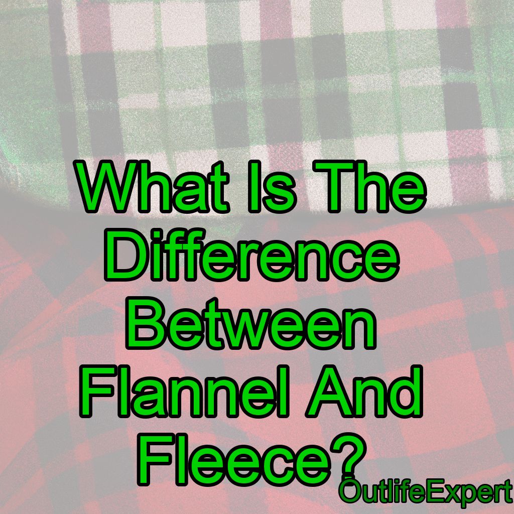 What Is The Difference Between Flannel And Fleece?