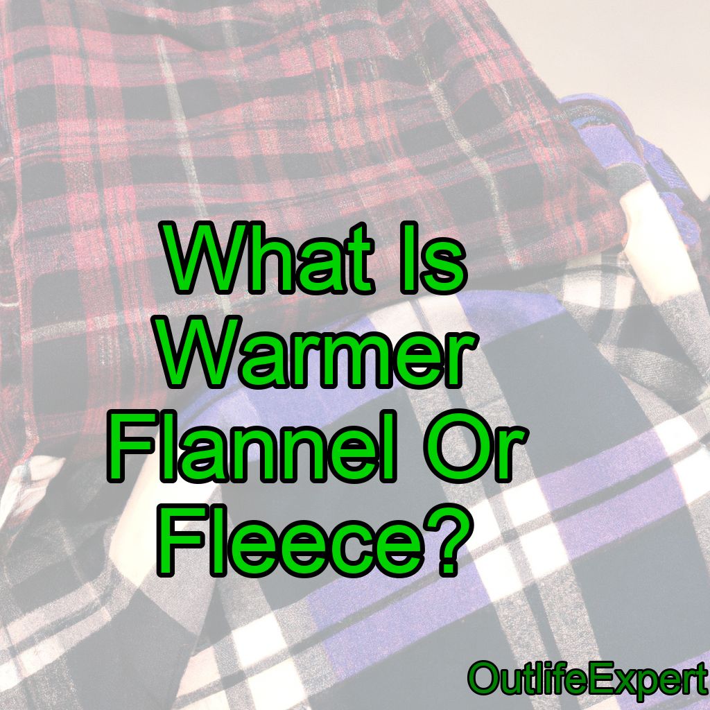 What Is Warmer Flannel Or Fleece? (Know the difference!)