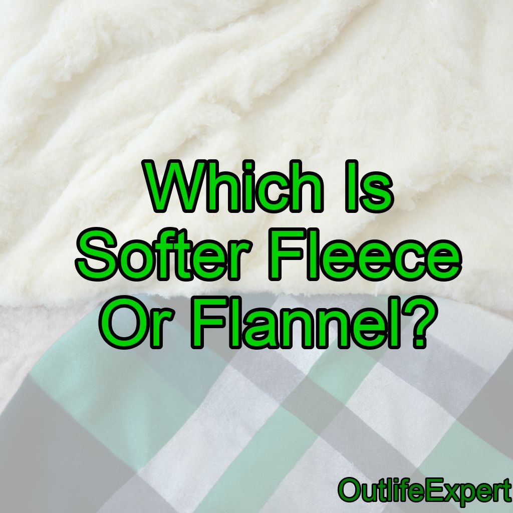 Which Is Softer: Fleece Or Flannel? (Answered!)