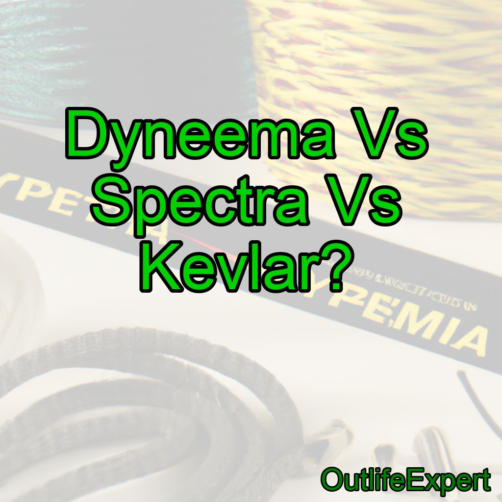 Dyneema Vs Spectra Vs Kevlar?