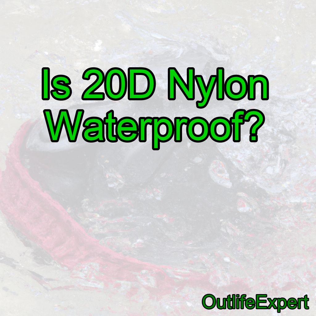 Is 20D Nylon Waterproof?