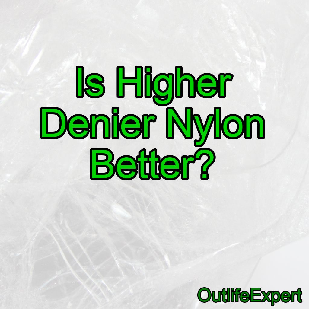 Is Higher Denier Nylon Better?