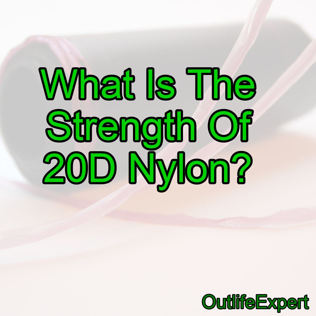 What Is The Strength Of 20D Nylon?