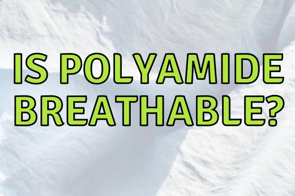 Is Polyamide Breathable? What You Should Know